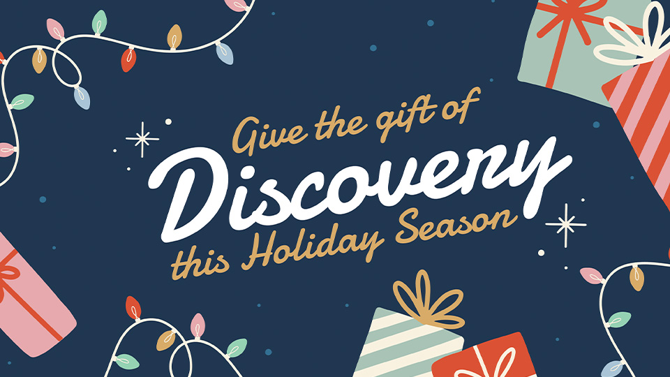 Give the Gift of Discovery This Holiday Season Discovery Park of