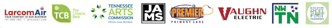 Sponsors: Larcom Air, The Citizens Bank, Tennessee Arts Commission, JAMS, Premier Primary Care, Vaughn Electric, NW TN, Discover Reel Foot Tennessee.